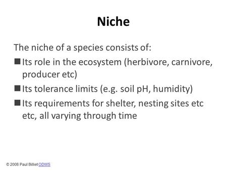 Niche The niche of a species consists of: