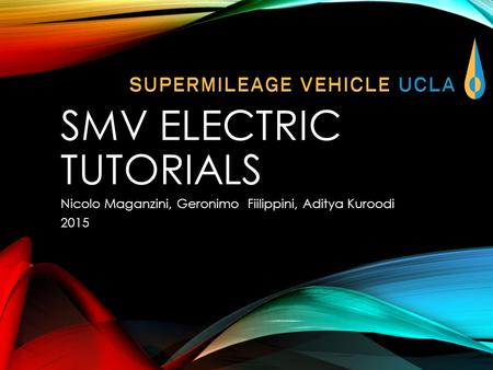 SMV ELECTRIC TUTORIALS Nicolo Maganzini, Geronimo Fiilippini, Aditya Kuroodi 2015.