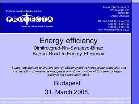 Energy efficiency Dimitrovgrad-Nis-Sarajevo-Bihac Balkan Road to Energy Efficiency Supporting projects to improve energy efficiency and to increase the.