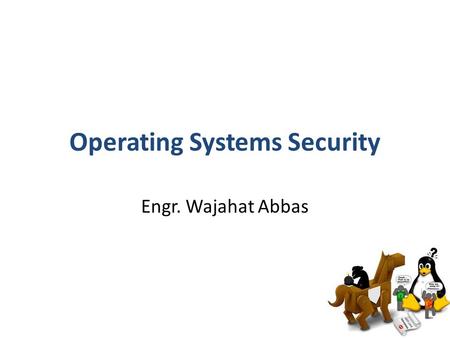 Operating Systems Security Engr. Wajahat Abbas. Overview Layers of Security 10 Immutable Laws of Security Malware Defenses Passwords Application Security: