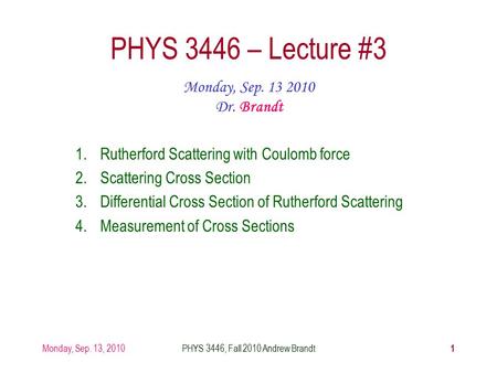 PHYS 3446, Fall 2010 Andrew Brandt