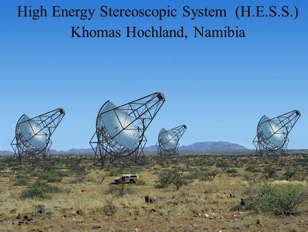 High Energy Stereoscopic System (H.E.S.S.) Khomas Hochland, Namibia.