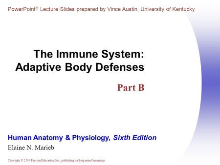 The Immune System: Adaptive Body Defenses Part B