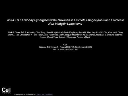 Anti-CD47 Antibody Synergizes with Rituximab to Promote Phagocytosis and Eradicate Non-Hodgkin Lymphoma Mark P. Chao, Ash A. Alizadeh, Chad Tang, June.