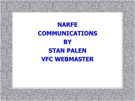 NARFE COMMUNICATIONS BY STAN PALEN VFC WEBMASTER.