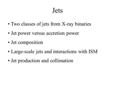 Jets Two classes of jets from X-ray binaries