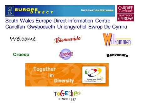 South Wales Europe Direct Information Centre Canolfan Gwybodaeth Uniongyrchol Ewrop De Cymru Welcome Croeso.