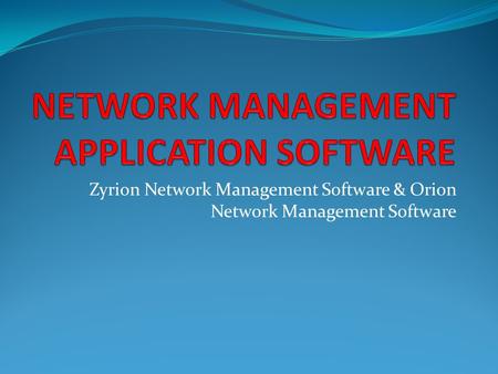 Zyrion Network Management Software & Orion Network Management Software.