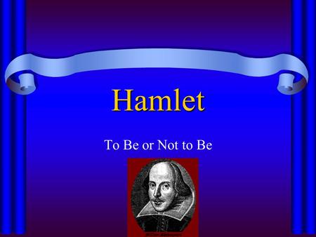 Hamlet To Be or Not to Be Queen Elizabeth I (1533 - 1603) Reestablished the protestant church founded by her father Henry VIII Brought England into its.