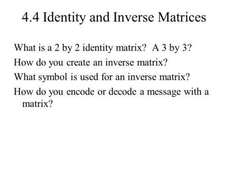 4.4 Identity and Inverse Matrices