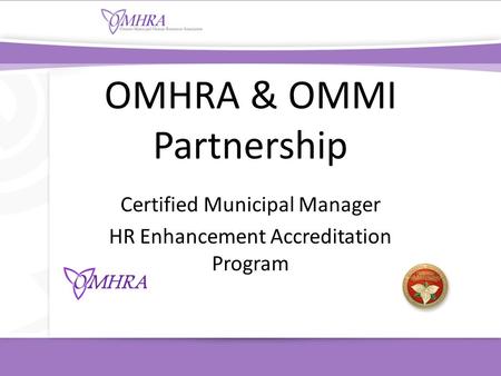 OMHRA & OMMI Partnership Certified Municipal Manager HR Enhancement Accreditation Program.