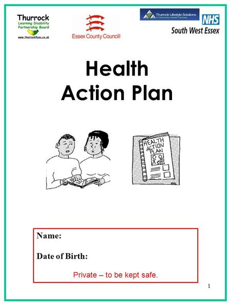 Health Action Plan Name: Date of Birth: Private – to be kept safe. 1.