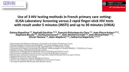 15 th EACS Barcelona Use of 3 HIV testing methods in French primary care setting: ELISA Laboratory Screening versus 2 rapid finger-stick HIV tests with.