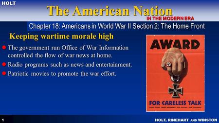 HOLT, RINEHART AND WINSTON The American Nation HOLT IN THE MODERN ERA 1 Keeping wartime morale high The government run Office of War Information controlled.