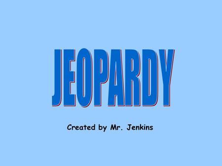 Created by Mr. Jenkins 100 200 TradeSlavery 300 500 400 200 300 400 500 PeoplePlacesPotpourri 100 Final Jeopardy.