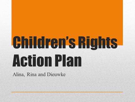 Children’s Rights Action Plan Alina, Rina and Dieuwke.