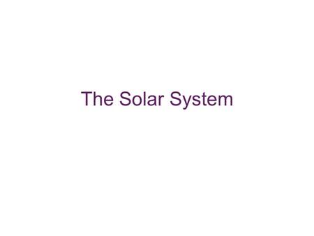 The Solar System. The Solar System Contains: One star (the sun). Nine planets (well now there’s eight planets and 3 dwarf planets). 157 moons (at last.