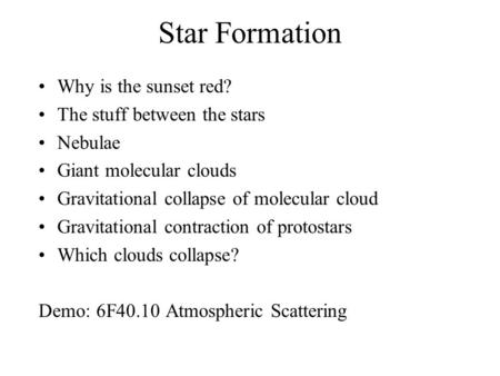 Star Formation Why is the sunset red? The stuff between the stars