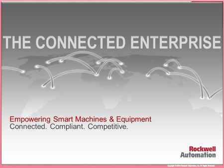 Copyright © 2015 Rockwell Automation, Inc. All Rights Reserved. Copyright © 2014 Rockwell Automation, Inc. All Rights Reserved. Empowering Smart Machines.