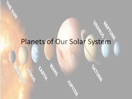 Planets of Our Solar System. Mercury (My) Is both one of the hottest and coldest planets.