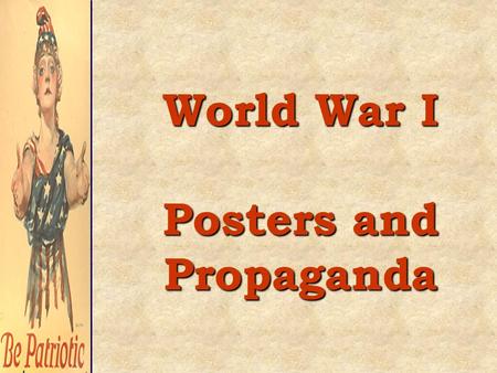 World War I Posters and Propaganda. Terms to know Huns – Germans Yanks – Americans Thrift Stamps – stamps bought for 25 cents each, when a card of 8 was.