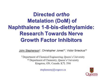 1 Directed ortho Metalation (DoM) of Naphthalene 1-8-bis-diethylamide: Research Towards Nerve Growth Factor Inhibitors John Stephenson †, Christopher Jones.