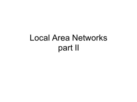 Local Area Networks part II. 2 Wireless LANs Why wireless LAN –Cost with wired LANs is that of installing the physical wire cable If the layout of the.