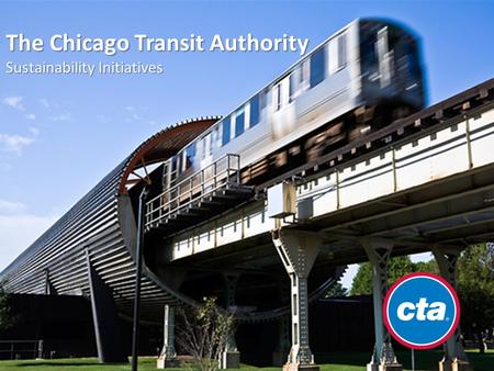 The Chicago Transit Authority Sustainability Initiatives.