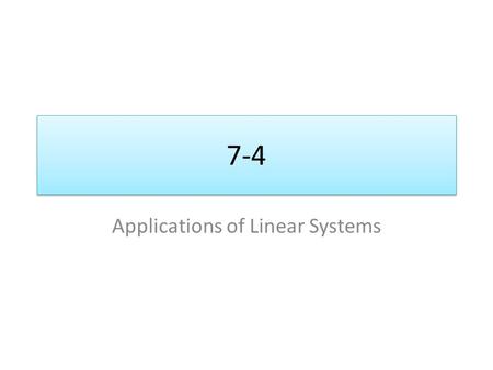 7-4 Applications of Linear Systems. # of Coins: 12 coins total, adding quarters and dimes together Q + D = 12 Value of Coins: Have $1.95 total Quarters.