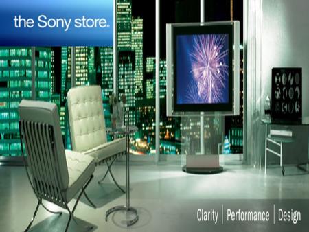 the Sony store Introduced in Canada in 2003 70 stores Targets women Showcases products available for purchase online.