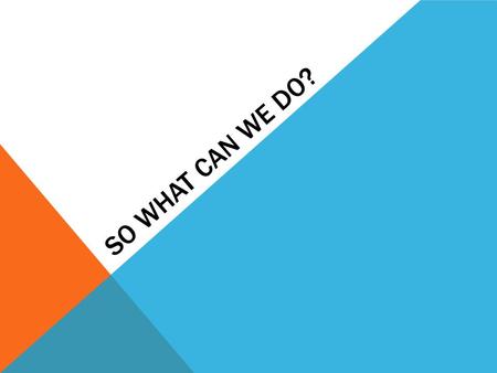 SO WHAT CAN WE DO?. REDUCE EMISSIONS Riding your bike, taking public transit, and using fuel- efficient vehicles are all ways to reduce carbon emissions.