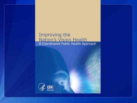 Health Related Quality of Life among Older People with Vision Impairment John E. Crews, DPA CDC’s Vision Health Initiative November 6, 2015 National Center.