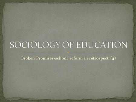 Broken Promises-school reform in retrospect (4). What is modern liberal educational theory? What exactly is the theory underlying the notion of education.