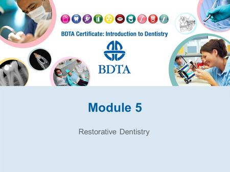 Module 5 Restorative Dentistry. The Aims of Restorative Dentistry To restore teeth and gums To prevent the advance of caries and periodontal diseases.