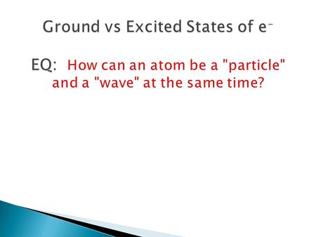 Ground State vs. Excited State