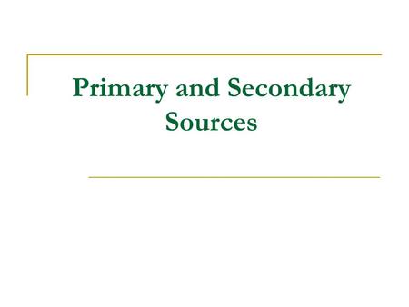 Primary and Secondary Sources