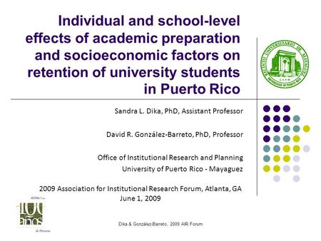 Individual and school-level effects of academic preparation and socioeconomic factors on retention of university students in Puerto Rico Sandra L. Dika,