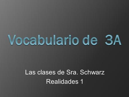 Las clases de Sra. Schwarz Realidades 1. Sra. Schwarz breakfast.