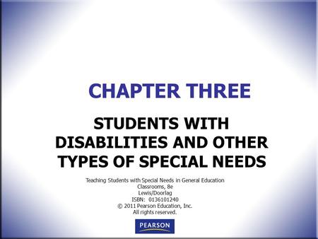 Teaching Students with Special Needs in General Education Classrooms, 8e Lewis/Doorlag ISBN: 0136101240 © 2011 Pearson Education, Inc. All rights reserved.