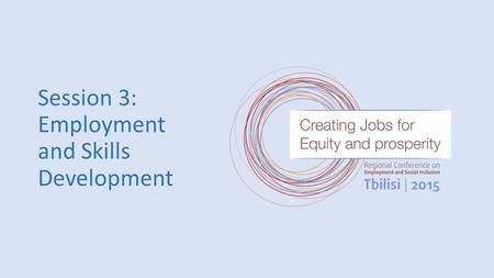 Session 3: Employment and Skills Development. Extent and nature of the skills mismatch? Documented most recently by WB STEP surveys, e.g.: In Georgia,