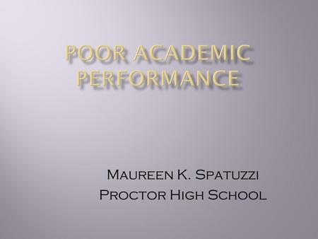 Maureen K. Spatuzzi Proctor High School. 1. Define the Problem 2. Gather the Evidence 3. Identify the Causes 4. Examine an Existing Policy 5. Develop.