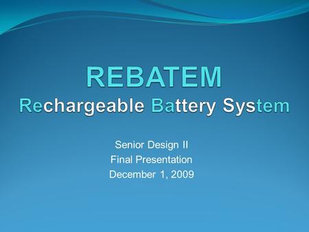 Senior Design II Final Presentation December 1, 2009.