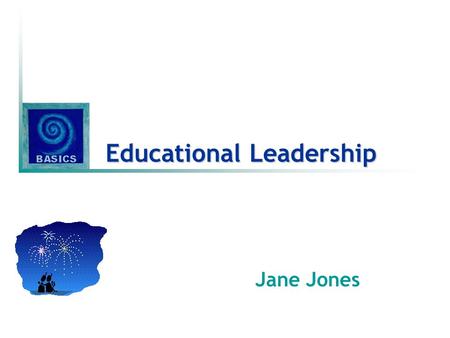 Educational Leadership Jane Jones Leadership: a simple definition “The ability to attract willing followers”