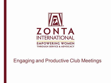 Engaging and Productive Club Meetings. Thinking Points What makes an interesting meeting? What is the dedication level of the participants? What is the.