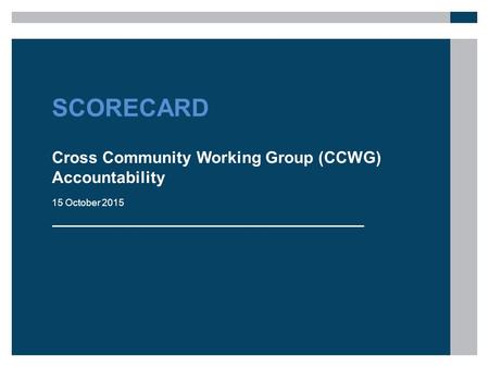 SCORECARD Cross Community Working Group (CCWG) Accountability 15 October 2015.