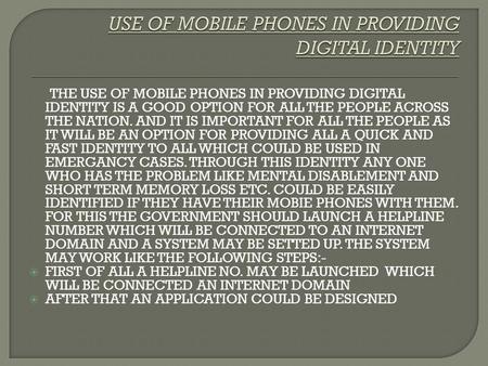 THE USE OF MOBILE PHONES IN PROVIDING DIGITAL IDENTITY IS A GOOD OPTION FOR ALL THE PEOPLE ACROSS THE NATION. AND IT IS IMPORTANT FOR ALL THE PEOPLE AS.