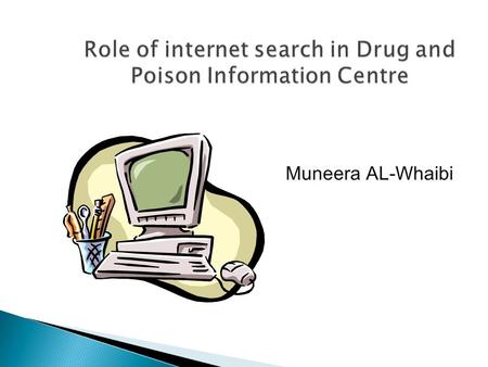 Muneera AL-Whaibi.  Computer based education is very well received by students ◦ Wanted more of that type of activity ◦ Students seemed to remember that.