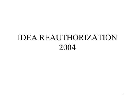 1 IDEA REAUTHORIZATION 2004. 2 PRESENTATION OF COMPLAINT A district must have a procedure that gives any party the opportunity to present a complaint.