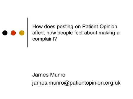 How does posting on Patient Opinion affect how people feel about making a complaint? James Munro