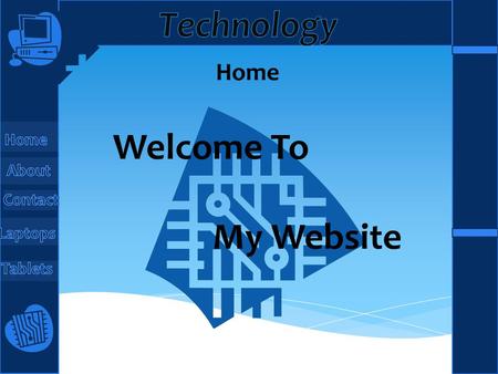 Home Welcome To My Website. About  This site will cover the intriguing technology of computers. And more specifically, the portable ones.  There are.